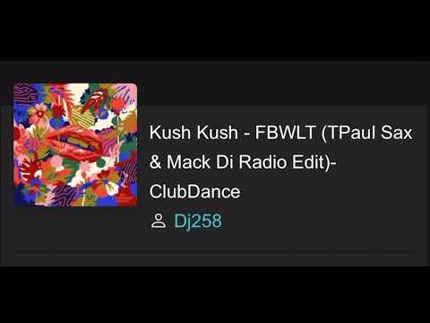 Kush Kush - FBWLT (TPaul Sax & Mack Di Radio Edit)-ClubDance