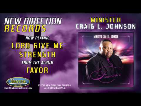 Minister Craig L. Johnson - Lord Give Me Strength