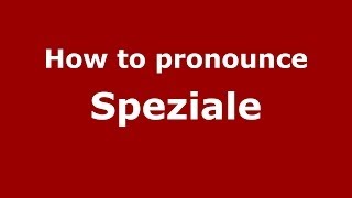 How to pronounce Speziale