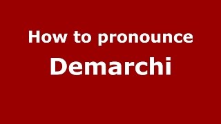 How to pronounce Demarchi