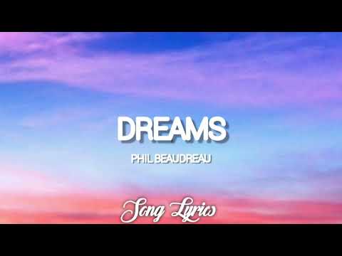 Phil Beaudreau - Dreams ( Lyrics ) 🎵