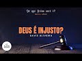 DEUS É INJUSTO Davis Oliveira