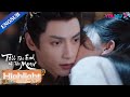 Ye Xiwu Kisses Tantai Jin To Thank Him For Taking Care Of Her Family Till The End Of The Moon YOUKU