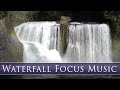 Waterfall Focus pt. I - Calming Music Playlist for Focus