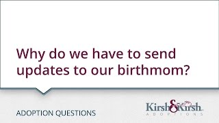 Adoption Questions: Why do we have to send updates to our birthmom?