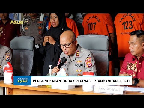 POLDA BANTEN UNGKAP KASUS TINDAK PIDANA PERTAMBANGAN ILEGAL