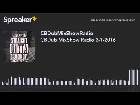 CBDub MixShow Radio 2-1-2016 (made with Spreaker)