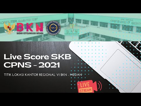 Live Score SKB CPNS 2021 (14 Desember 2021, Sesi III) - Tilok Kanreg VI BKN Medan