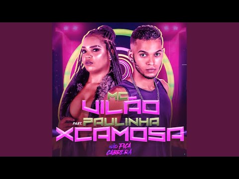 Não Fica Cabrera (feat. Paulinha Xcamosa)