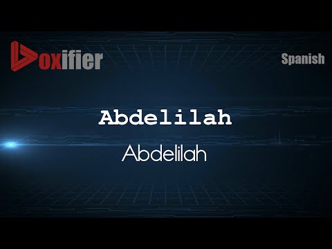 How to Pronounce Abdelilah (Abdelilah) in Spanish - Voxifier.com