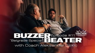 Part 3: Buzzer Beater Belgrade Special with Coach Aleksandar Dzikic