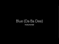 Blue (Da Ba Dee) - Eiffel 65 -  Instrumental