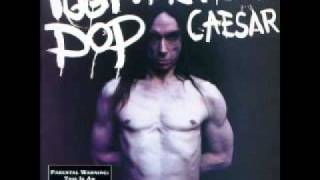 Iggy Pop - American Caesar -Sickness