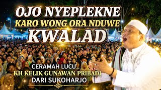 Download lagu CERAMAH LUCU..|| KH KELIK GUNAWAN PRIBADI || OJO NYEPELEKNE KARO WONG RA DUWE..KWALAT mp3