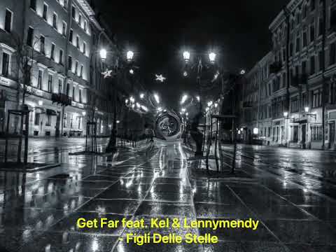 Get Far feat. Kel & Lennymendy - Figli Delle Stelle