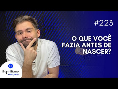 Simple Spiritism Podcast #223 - What did you do before you were born?