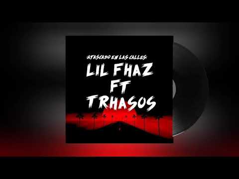 Atascado En Las Calles/Trhasos Ft Lil Fhaz (Táctica En Ataque) Pads Killah En El Beat