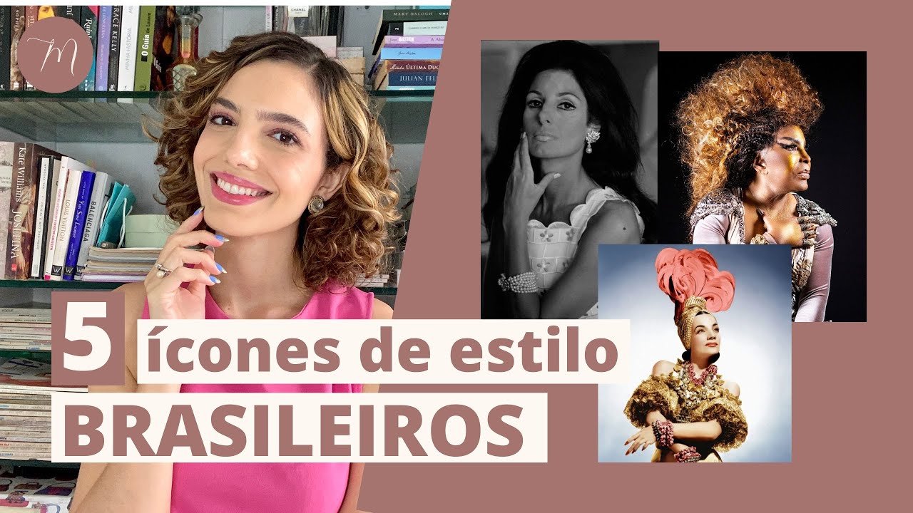 5 ÍCONES DE ESTILO BRASILEIROS | Crônicas da Moda por Maria Landeiro