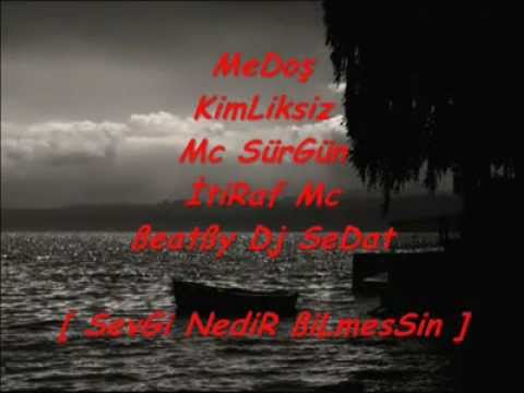 MedOş Ft KimLiksiz  Mc SürGün İtiRaf Mc  Sevgi Nedir ÃŸi