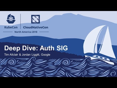 Deep Dive: Auth SIG - Tim Allclair & Jordan Liggitt, Google