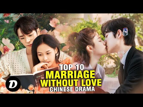 Top 10 Best Marriage Without Love in Chinese Drama!