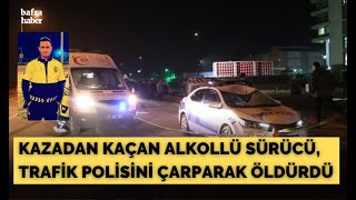 Kazadan kaçan otomobilin çarptığı 1 polis şehit oldu, 1 polis yaralandı