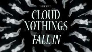 Cloud Nothings - Fall In (Official Music Video)
