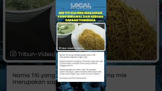 Mie Titi, Kuliner Khas Makassar yang Berawal dari Sapaan Tionghoa dan Kini Jadi Warisan Keluarga