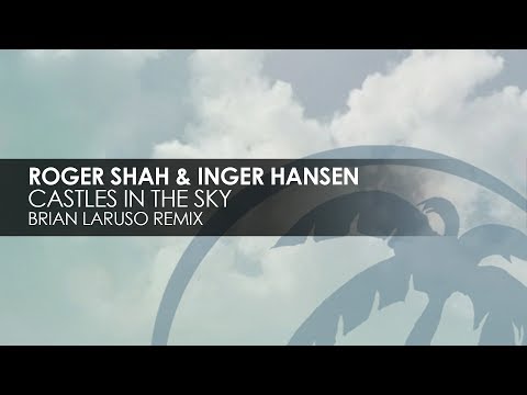 Roger Shah & Inger Hansen - Castles In The Sky (Brian Laruso Remix)