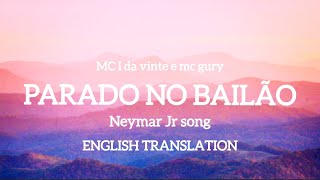 🇧🇷Parado no bailão(english lyrics) / Neymar Jr song // tiktok sound /// Chill MOOD channel