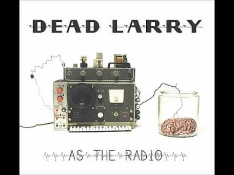 Dead Larry - She Goes