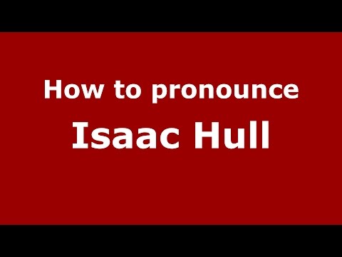How to pronounce Isaac Hull (American English/US)  - PronounceNames.com