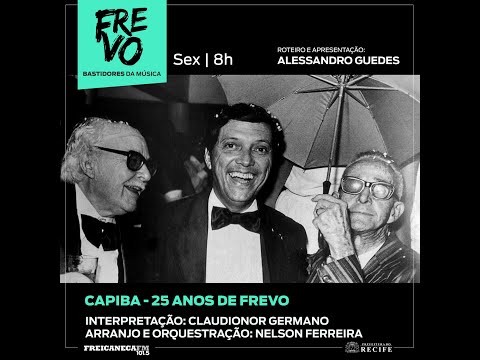 FREVO Bastidores da Música - Episódio: Capiba 25 Anos de Frevo