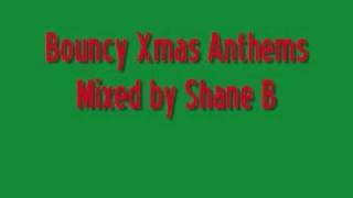 Bouncy Xmas Anthems - Mixed by Shane B