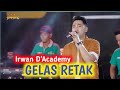 GELAS RETAK IRWAN D ACADEMY