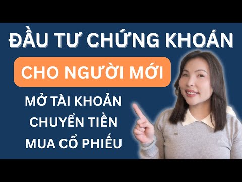 ĐẦU TƯ CHỨNG KHOÁN MỸ 101: MỞ TÀI KHOẢN – CHUYỂN TIỀN – MUA CỔ PHIẾU