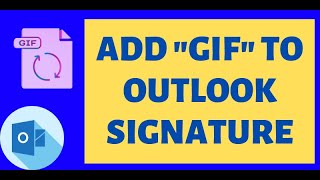 How to Add an animated GIF to Outlook Signature?