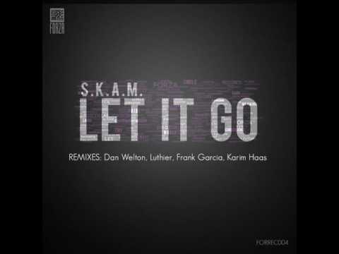 S.K.A.M. - Let It Go (Dan Welton Remix) - Forza Records