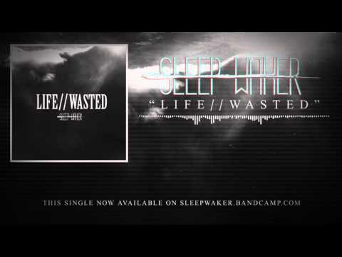 Sleep Waker - Life//Wasted