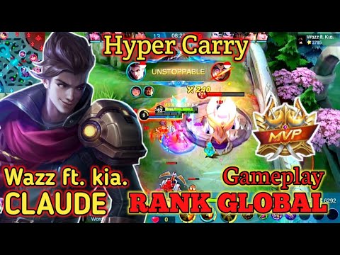 Hyper Carry MVP - New Gameplay Claude Rank Global by Wazz ft. kia. | MLBB