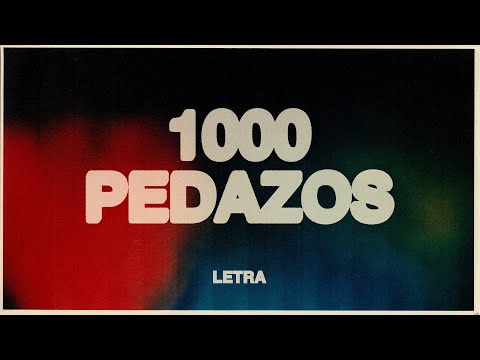 Un Corazón - 1000 Pedazos (Letra)