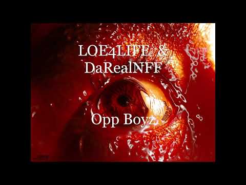 Opp Boyz -  LOE4life & DaRealNFF (Official Audio)