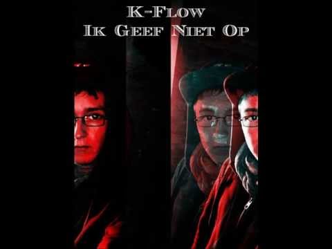 K-Flow - Ik Geef Niet Op (Prod. By Spence)
