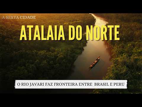 ATALAIA DO NORTE - AM ....O Coração Oculto da Amazônia que Ninguém Revela!