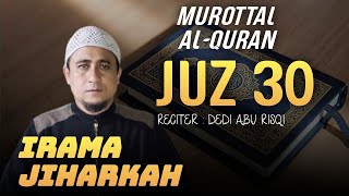 Download lagu Versi paling adem JUZ 30 ( Juz Amma ) Reciter : Dedi abu risqi mp3