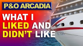 P&O Arcadia: What I Liked and Didn't Like After Sailing This Classic Ship!