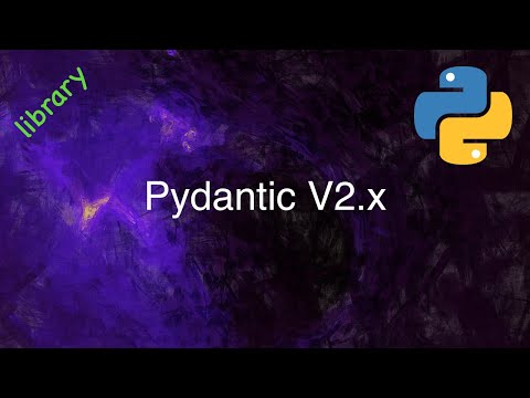 Pydantic (V2) - In-depth Starter Guide