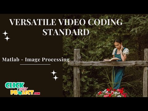 Matlab Image Processing Projects - Overview of the Versatile Video Coding Standard - ClickMyProject