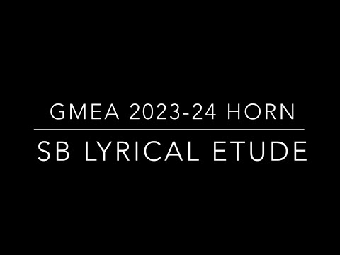GMEA ALL-STATE 2023-24 FRENCH HORN - SYMPHONIC BAND (SB) “LYRICAL ETUDE”