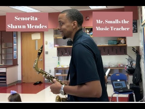 Senorita- Shawn Mendes. First week of school. Mr. Smalls the Music Teacher
